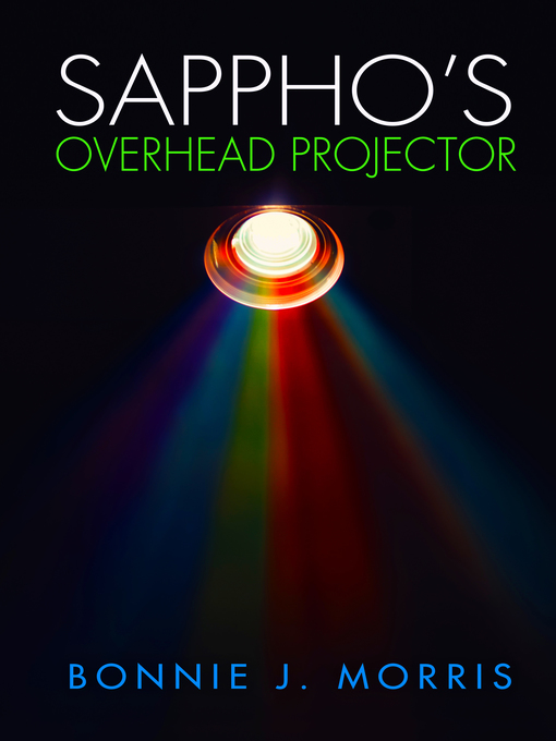Title details for Sappho's Overhead Projector by Bonnie J. Morris - Available